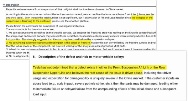 Документите на Tesla показват, че компанията е имала богата информация за системните повреди по окачването и управлението. Поредица инциденти като този на Джаин се случили в Китай още през 2016 с Model S и Model X. Инженерите установили една и съща причина: чупи се изработеното от алуминиева сплав рамо на окачването. За 4 години Tesla получила над 400 оплаквания за същия дефект само в Китай. На тамошния пазар, за да не раздразва местния регулатор, компанията остранила дефекта гаранционно или "доброволно" за колите, които били извън гаранция. 
Reuters разполага с вътрешна бележка от инженера на Tesla Рикардо Донг, в която той уведомява шефовете си, че няма "никакви доказателства" повредите да са предизвикани от външни фактори. Проблемът е в компонентите. Въпреки това компанията още четири години отказвала да обяви сервизна акция, докато накрая китайската Държавна администрация за регулация на пазара не я принудила. Компанията обаче никога не е обявявала сервизна акция за същата част в Европа или Северна Америка. В отговор на директно запитване от щатските регулатори, компанията уверила, че повредите са предизвикани от "злоупотреби на шофьорите". И след това изпратила тайно указание до сервизните си центрове да дават същото обяснение и на клиентите. 

НА СНИМКАТА: Факсимилета от документи, с които разполага Reuters. Първият е вътрешна кореспонденция, в която инженери твърдят, че проблемът е в дефектните компоненти. Вторият е официално писмо до NHTSA, в което Tesla твърди, че вината е на клиентите